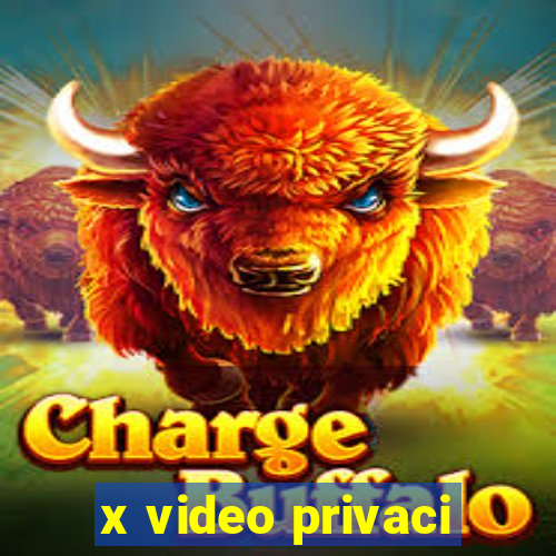 x video privaci